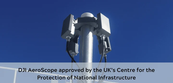 DJI AeroScope approved by UK CPNI