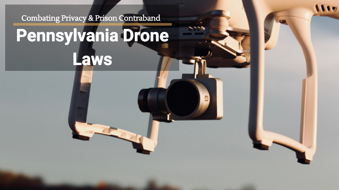 PA Drone Laws combat privacy and contraband